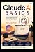 Claude AI Basics: Your Firs...