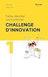 Faites décoller votre premier challenge d'innovation (Livres Blancs Yumana t. 1) (French Edition)