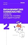 Engagement des communautés : Laissez-les prendre les manettes pour gagner la partie ! (Livres Blancs Yumana t. 2) (French Edition)