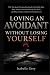 Loving an Avoidant Without ...