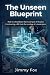 The Unseen Blueprint: Built...
