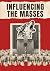 INFLUENCING THE MASSES: The...