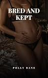 Bred and Kept: A ...