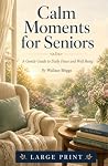 Calm Moments for Seniors by Wallace Briggs