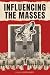 INFLUENCING THE MASSES: The...