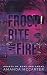 Frostbite and Fire