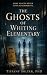The Ghosts of Whiting Eleme...
