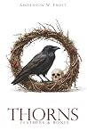 Thorns, Feathers ...