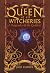 Queen of All Witcheries: A ...