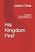 His Kingdom First: A Devoti...