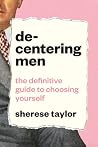 Decentering Men: ...