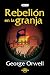 Rebelión en la granja+ by George Orwell. Rebelión en la granja+ by George Orwell.