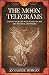 The Moon Telegrams Volume O...