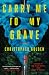 Carry Me to My Grave: A Novel