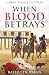 When Blood Betrays by Ms Kathleen Therese Breen