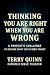 Thinking your Right when you are Wrong