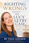 Righting Wrongs: Beyond the Lucy Letby Case (Miscarriages of Justice for Nurses Midwives and Families)