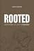 Rooted: A Discipleship Fiel...