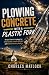 Plowing Concrete with a Plastic Fork by Charles Matlock