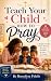 Teach Your Child How to Pray by Benedicta Fidelis