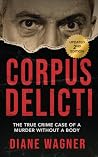 Corpus Delicti by Diane Wagner Corpus Delicti by Diane Wagner
