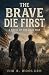 The Brave Die First: A Nove...