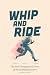 Whip and Ride: The Hard-Cha...