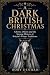 A Dark British Christmas: G...