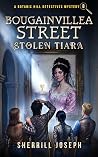 Bougainvillea Street: Stolen Tiara (The Botanic Hill Detectives Mysteries, #8)
