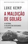 A Maldição de Golias: A História, o Colapso das Sociedades e o Futuro A Maldição de Golias: A História, o Colapso das Sociedades e o Futuro