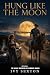 Hung Like The Moon (The Ash...
