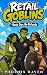 Retail Goblins (A LitRPG pr...