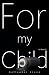 For My Child: A Novel