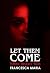 LET THEM COME by Francesca Maria LET THEM COME by Francesca Maria