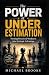 The Power of Underestimatio...