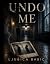 Undo Me by Ljubica Babic Undo Me by Ljubica Babic