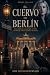 El Cuervo de Berlín (Spanish Edition)
