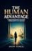 The Human Advantage : A dee...
