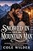 Snowed In with the Mountain Man by Cole Wilder