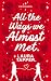 All the Ways we Almost Met