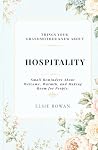 Things Your Grandmother Knew About Hospitality: Small Reminders About Welcome, Warmth, and Making Room for People Things Your Grandmother Knew About Hospitality: Small Reminders About Welcome, Warmth, and Making Room for People