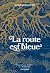 La Route est bleue