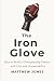 The Iron Glove: How to Buil...