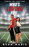 Who’s Loving You: Taming the Tight End (In the Nick of Time #2)
