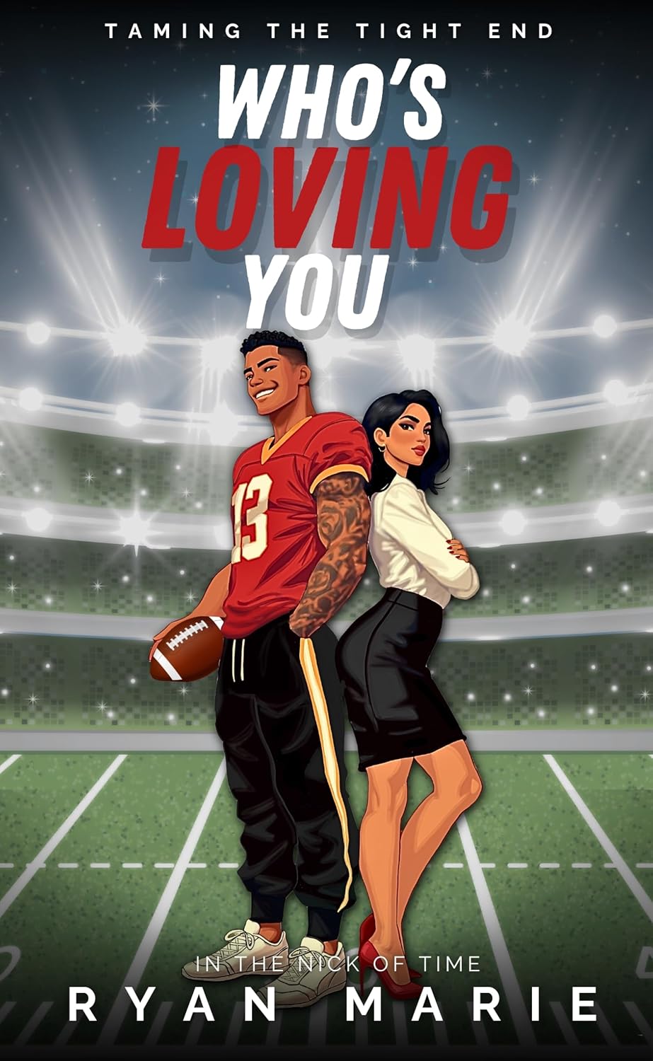 Who’s Loving You: Taming the Tight End (In the Nick of Time #2)