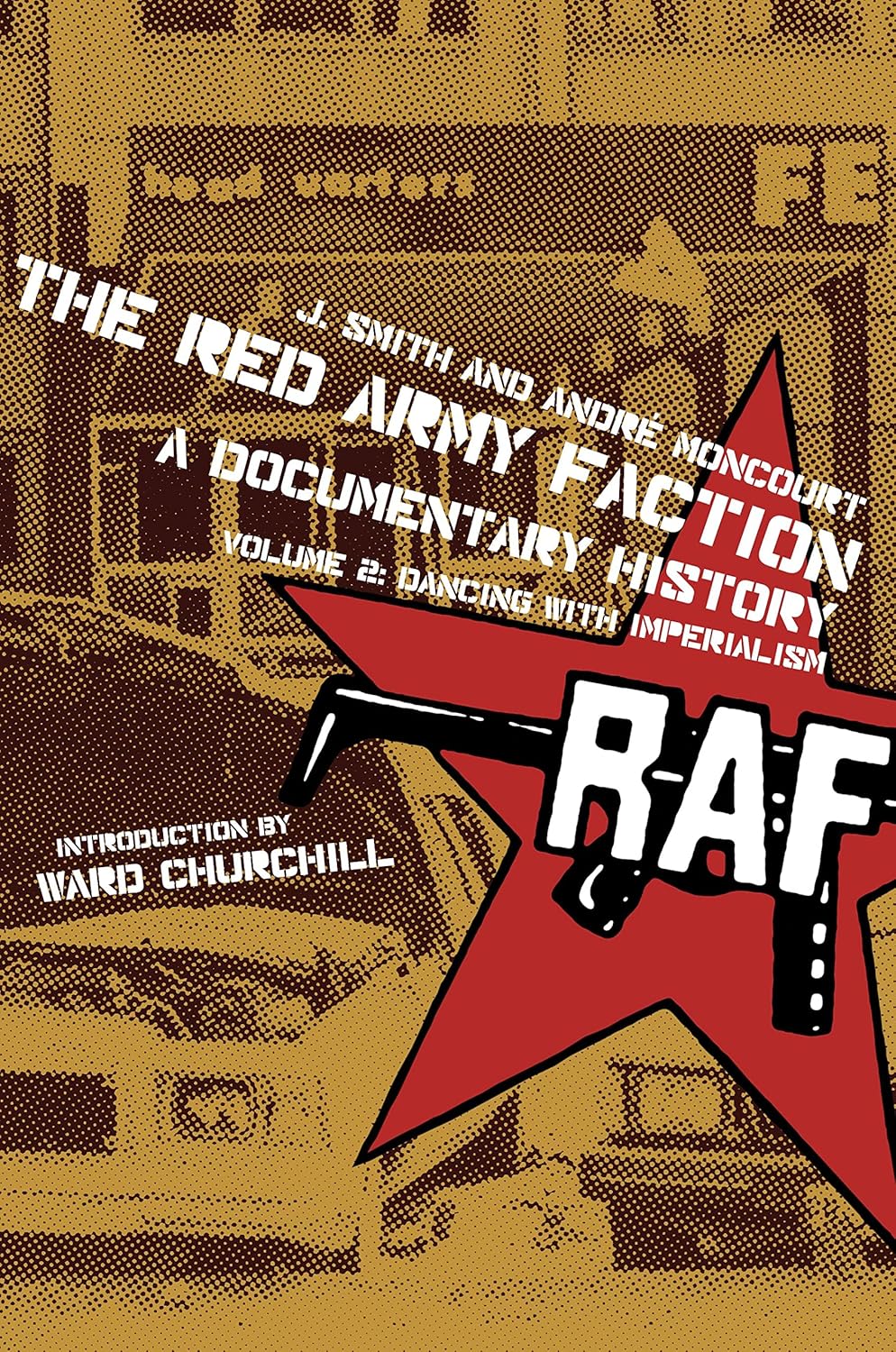 The Red Army Faction, A Documentary History: Volume 2: Dancing with Imperialism (2) (Kersplebedeb)