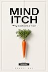 Mind Itch: Why Goals Are a Trap