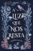 A Luz que Nos Resta