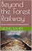Beyond the Forested Railway...