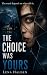 The Choice Was Yours: The truth depends on who tells it. (The Architecture of Truth) The Choice Was Yours: The truth depends on who tells it.
